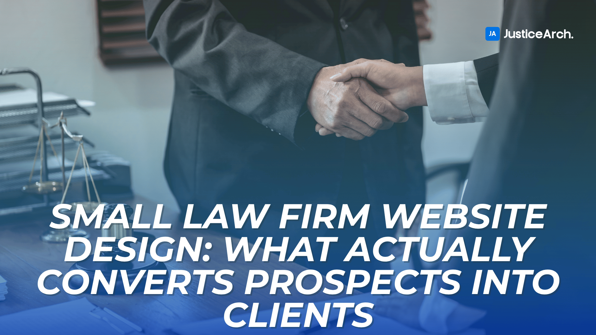 Two attorneys shaking hands with scale of justice and title overlay: “Small Law Firm Website Design: What Actually Converts”.