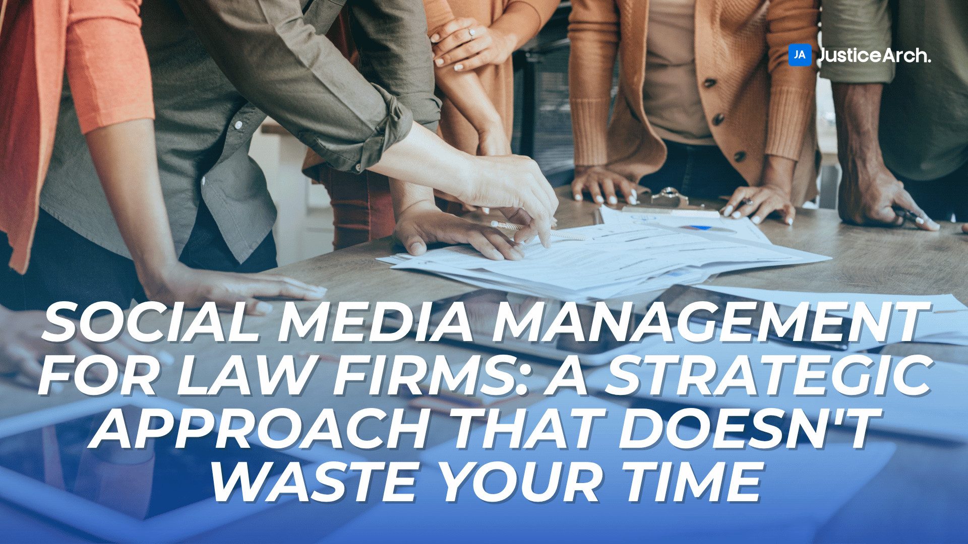 Close-up of several people collaborating at a desk, pointing to documents, with the title text introducing a strategic approach to law firm social media management.