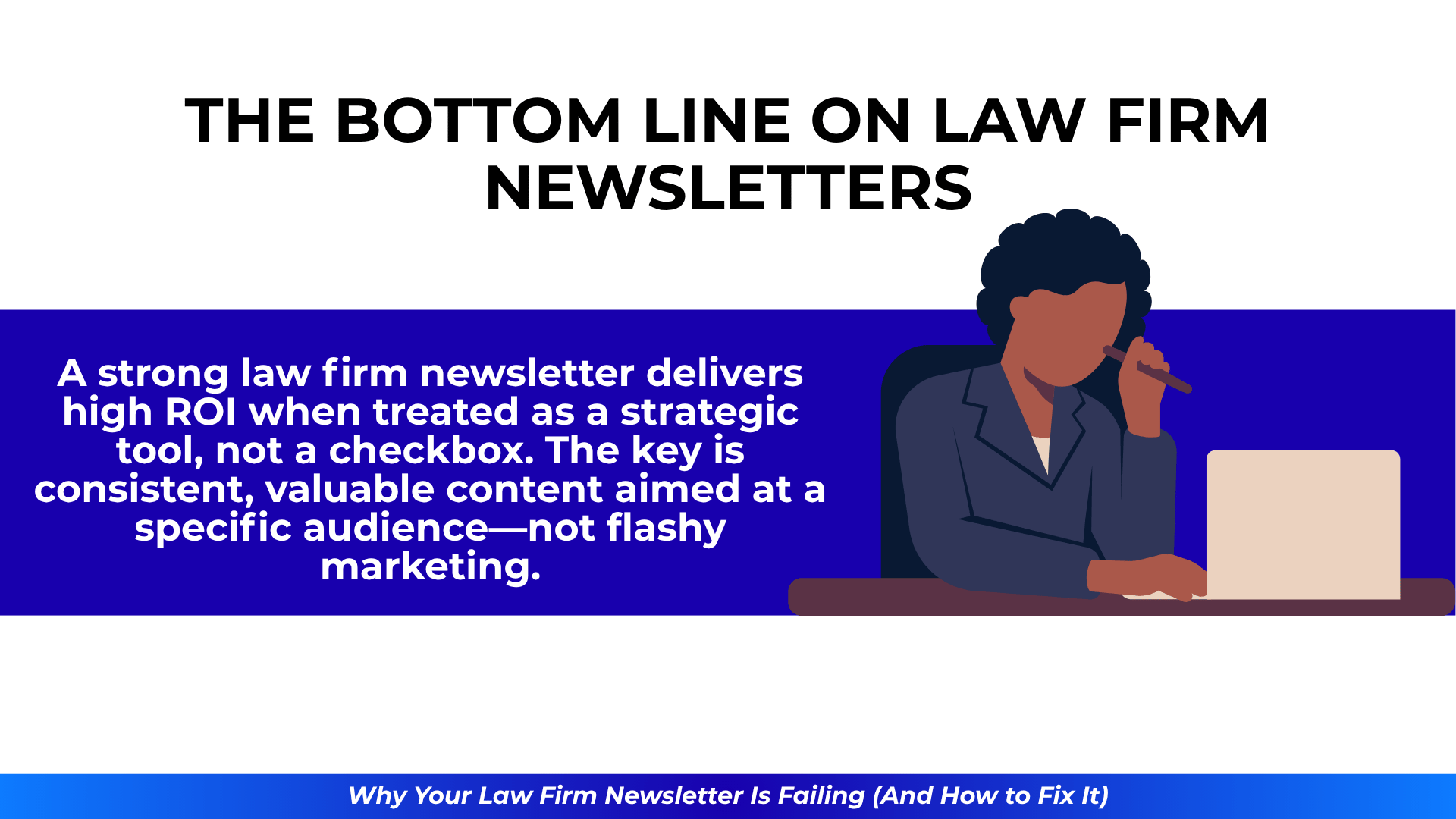 An illustration of a person at a desk thinking with a pencil in hand, highlighting a message that valuable, consistent content focused on the right audience delivers ROI.