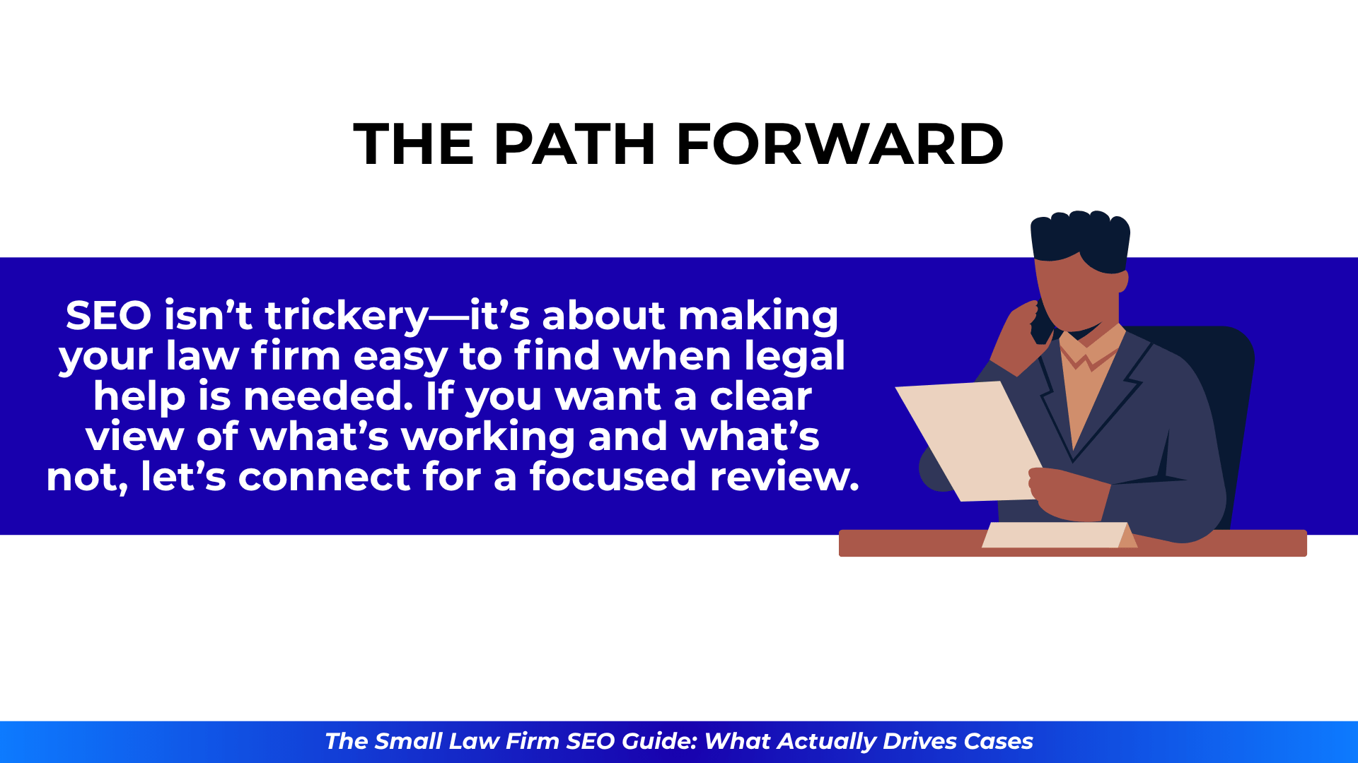 Man on phone reads paper as bold text says: “SEO isn’t trickery—it’s making your law firm easy to find when help’s needed.”